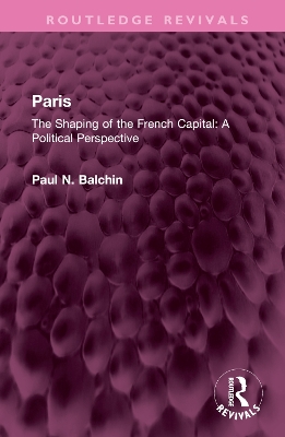 Paris: The Shaping of the French Capital A Political Perspective book