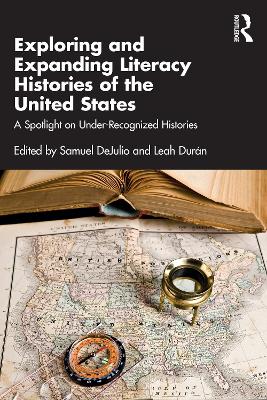 Exploring and Expanding Literacy Histories of the United States: A Spotlight on Under-Recognized Histories book