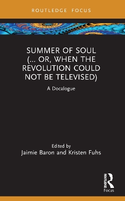 Summer of Soul (... Or, When the Revolution Could Not Be Televised): A Docalogue by Jaimie Baron
