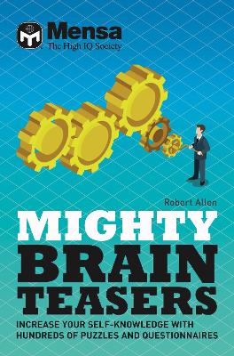 Mensa - Mighty Brain Teasers: Increase your self-knowledge with hundreds of quizzes book