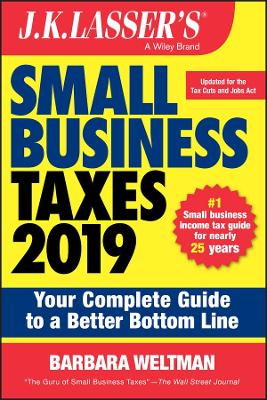 J.K. Lasser′s Small Business Taxes 2019: Your Complete Guide to a Better Bottom Line book