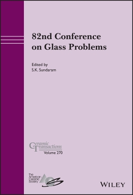 82nd Conference on Glass Problems, Volume 270 by S. K. Sundaram