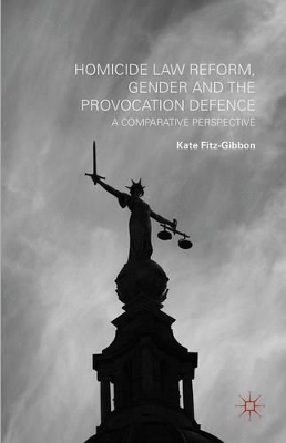 Homicide Law Reform, Gender and the Provocation Defence book