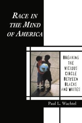 Race in the Mind of America by Paul L. Wachtel