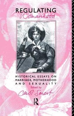 Regulating Womanhood by Carol Smart