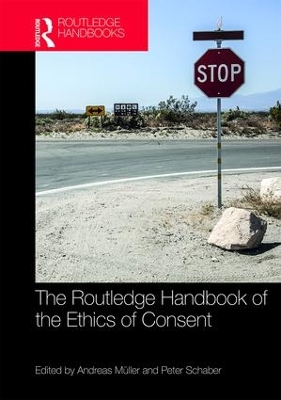 Routledge Handbook of the Ethics of Consent by Peter Schaber