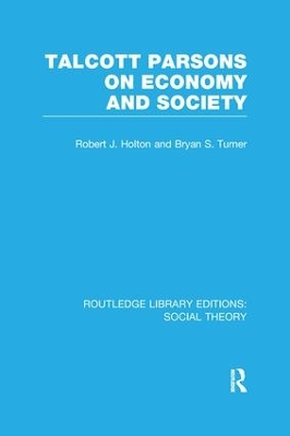 Talcott Parsons on Economy and Society by Bryan S. Turner