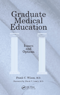 Graduate Medical Education: Issues and Options by Frank C Wilson
