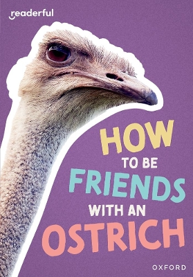 Readerful Rise: Oxford Reading Level 7: How to be Friends with an Ostrich book