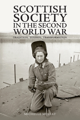Scottish Society in the Second World War: Tradition, Tension, Transformation book