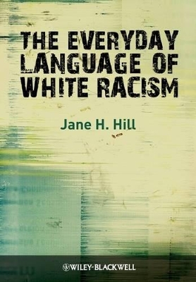 The Everyday Language of White Racism by Jane H. Hill