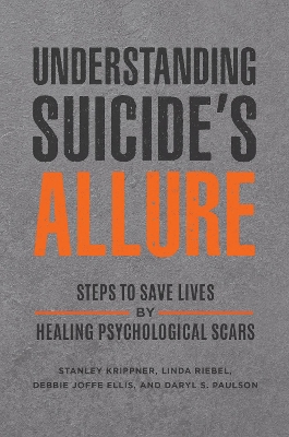 Understanding Suicide's Allure: Steps to Save Lives by Healing Psychological Scars book