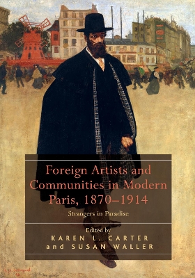 Foreign Artists and Communities in Modern Paris, 1870-1914 book