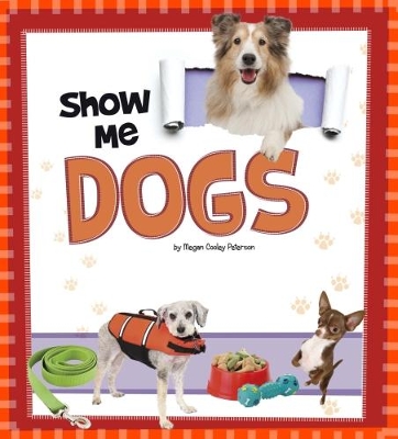 Show Me Dogs by Megan C Peterson