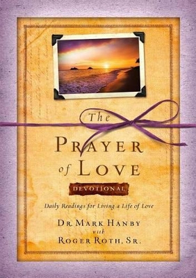 Prayer of Love Devotional by Dr. Mark Hanby