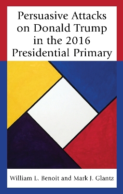 Persuasive Attacks on Donald Trump in the 2016 Presidential Primary book