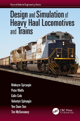 Design and Simulation of Heavy Haul Locomotives and Trains by Maksym Spiryagin