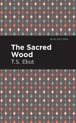 The Sacred Wood by T. S. Eliot