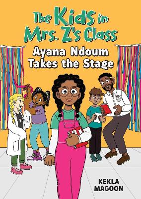 The Kids in Mrs. Z's Class: Ayana Ndoum Takes the Stage book
