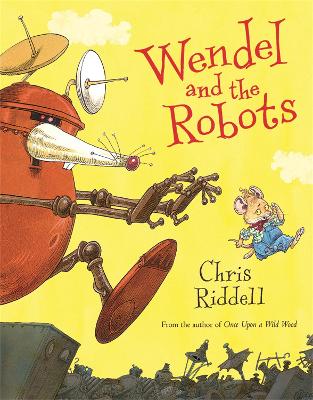 Wendel and the Robots by Chris Riddell