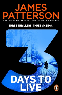 3 Days to Live: Three Thrillers. Three Victims. by James Patterson
