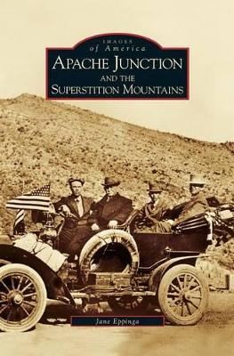 Apache Junction and the Superstition Mountains book