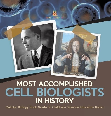 Most Accomplished Cell Biologists in History Cellular Biology Book Grade 5 Children's Science Education Books book