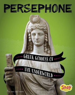 Persephone Greek Goddess of the Underworld: Greek Goddess of the Underworld book
