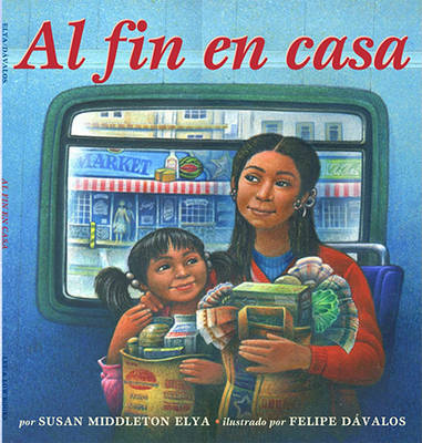 Al Fin En Casa by Susan Middleton Elya