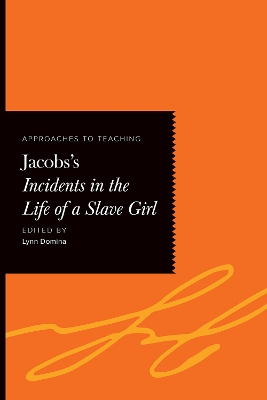 Approaches to Teaching Jacobs's Incidents in the Life of a Slave Girl by Lynn Domina