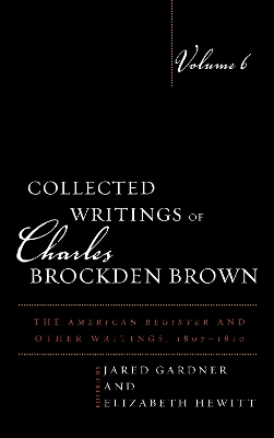 Collected Writings of Charles Brockden Brown: The American Register and Other Writings, 1807-1810 book