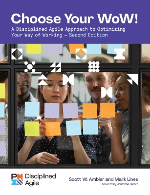 Choose your WoW: A Disciplined Agile Approach to Optimizing Your Way of Working book