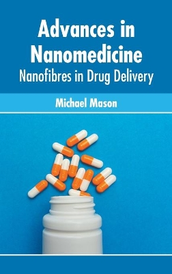 Advances in Nanomedicine: Nanofibres in Drug Delivery book