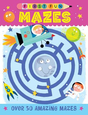 First Fun: Mazes: Over 50 Amazing Mazes book