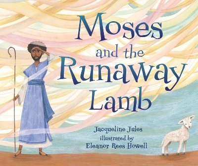 Moses and the Runaway Lamb by Jacqueline Jules