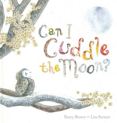 Can I Cuddle the Moon by Kerry Brown
