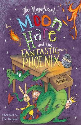 The Magnificent Moon Hare and the Fantastic Phoenix by Sue Monroe