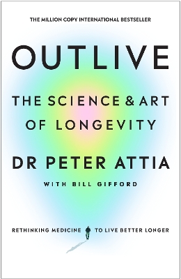 Outlive: The Science and Art of Longevity by Peter Attia