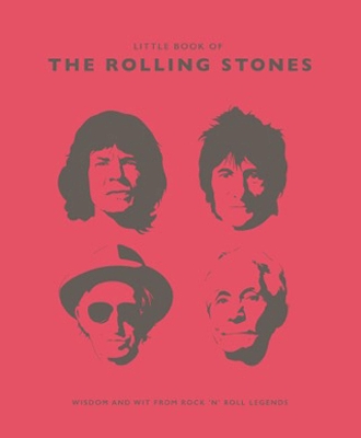 The Little Book of the Rolling Stones: Wisdom and Wit from Rock 'n' Roll Legends book