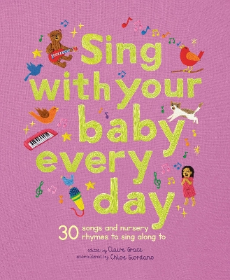 Sing With Your Baby Every Day: 30 songs and nursery rhymes to sing along to book