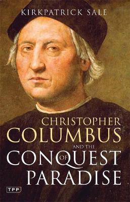 The Christopher Columbus and The Conquest of Paradise by Kirkpatrick Sale