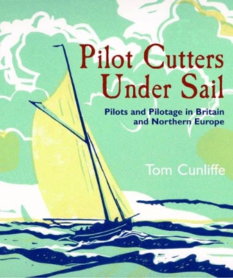 Pilot Cutters Under Sail by Tom Cunliffe