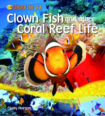Clown Fish and Other Coral Reef Life by Sally Morgan