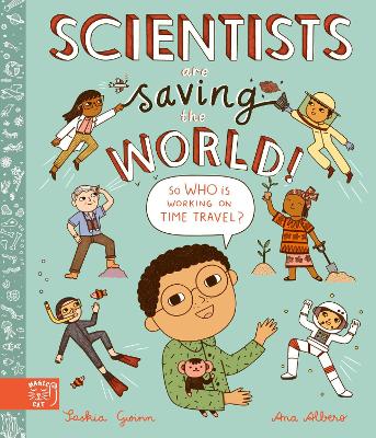 Scientists Are Saving the World!: So Who Is Working on Time Travel? by Saskia Gwinn