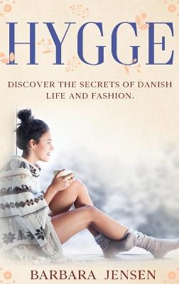 Hygge: Discover the Secrets of Danish Life and Fashion. book