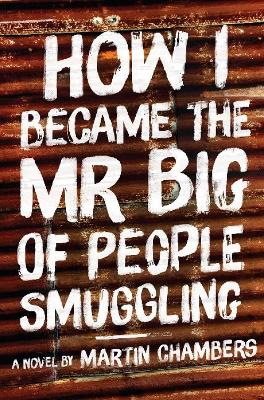How I Became the Mr Big of People Smuggling book