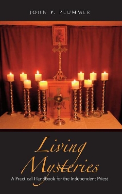 Living Mysteries: A Practical Handbook for the Independent Priest book