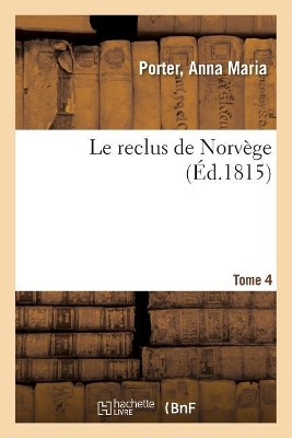 Le reclus de Norvège. Tome 4 by Anna Maria Porter