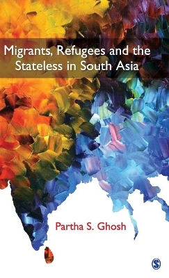 Migrants, Refugees and the Stateless in South Asia book