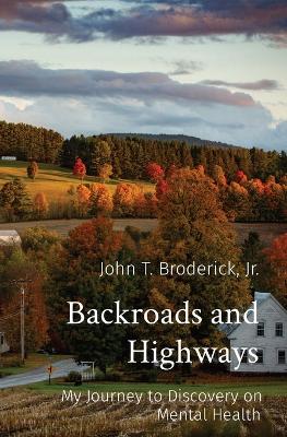 Backroads and Highways: My Journey to Discovery on Mental Health book